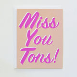 Miss you tons card